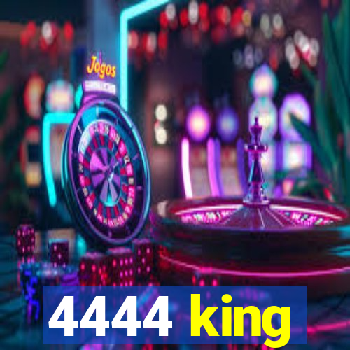 4444 king